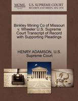 Binkley Mining Co of Missouri v. Wheeler U.S. Supreme Court Transcript of Record with Supporting Pleadings 1270254383 Book Cover