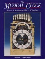 Musical Clock, The: Musical and Automaton Clocks and Watches 0952327007 Book Cover