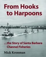 From Hooks to Harpoons : The Story of Santa Barbara Channel Fisheries 0615897045 Book Cover