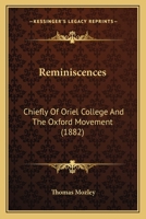 Reminiscences: Chiefly of Oriel College and the Oxford Movement 0548724482 Book Cover