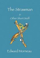 The Strawman & Other Short Stuff 1717143482 Book Cover