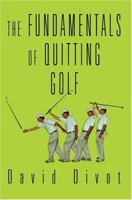 The Fundamentals of Quitting Golf 0595321011 Book Cover