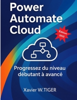 Power Automate Cloud: Progressez du niveau débutant à avancé (French Edition) B0F31FDY11 Book Cover