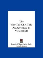 The New Tale of a Tub; an Adventure in Verse 1359652604 Book Cover
