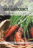 The Complete Guide to Self-Sufficiency: Your Complete, Practical Guide to Living Off the Land 0785827234 Book Cover