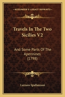 Travels In The Two Sicilies V2: And Some Parts Of The Apennines 1166324494 Book Cover