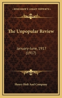 The Unpopular review, January-June 1917 Volume 7 1171848013 Book Cover