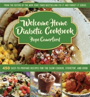 Welcome Home Diabetic Cookbook: 450 Easy-to-Prepare Recipes for the Slow Cooker, Stovetop, and Oven 1680993518 Book Cover