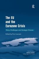 The Eu and the Eurozone Crisis: Policy Challenges and Strategic Choices 1138267171 Book Cover