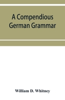 A Compendious German Grammar 9353953022 Book Cover