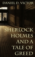 Sherlock Holmes and A Tale of Greed 1804241962 Book Cover