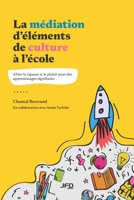 La médiation d’éléments de culture à l’école: Allier la rigueur et le plaisir pour des apprentissages signifiants (French Edition) 2897994975 Book Cover