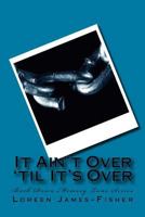 It Ain't Over 'til It's Over 1493735802 Book Cover