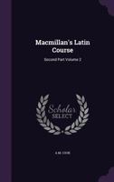 MacMillan's Latin Course: Second Part Volume 2 1177331985 Book Cover