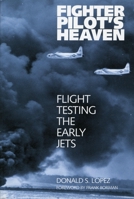 Fighter Pilot's Heaven: Flight Testing the Early Jets 1560989165 Book Cover