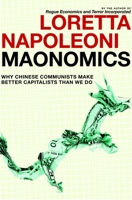 Maonomics: Why Chinese Communists Make Better Capitalists Than We Do 1609803418 Book Cover