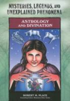 Astrology and Divination (Mysteries, Legends, and Unexplained Phenomena) 0791093859 Book Cover