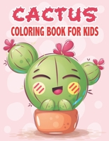 Cactus Coloring Book For Kids: Cute Cactus Coloring Pages B09GZKPY9Y Book Cover