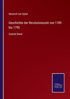 Geschichte der Revolutionszeit von 1789 bis 1795: Zweiter Band 127956556X Book Cover