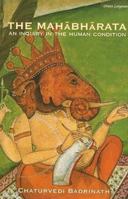 The Mahabharata: An Inquiry in the Human Condition 8125028463 Book Cover