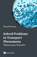 Solved Problems In Transport Phenomena: Momentum Transfer 9811256241 Book Cover