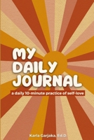 My Daily Journal: a daily 10-minute practice of self love B0C38BJ2GX Book Cover