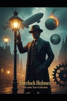 Sherlock Holmes - The Latter Years Collection B0F7G56SR9 Book Cover