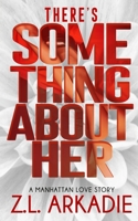 There's Something About Her: A Manhattan Love Story 1495469727 Book Cover