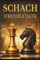Schach – Strategie & Taktik: Positionen verstehen, bessere Entscheidungen treffen und praktische Partien gewinnen (The Practical Chess Series) B0GPK49PX8 Book Cover