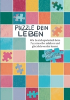 Puzzle dein Leben: Wie du dich spielerisch beim Puzzeln selbst erfahren und glücklich werden kannst (German Edition) 375973491X Book Cover