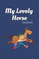 My lovely Horse: Blue Notebook Gift For Kids: Lined Notebook / Journal Gift, 120 Pages, 6x9, Soft Cover, Matte Finish 1671663152 Book Cover