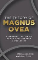 The Theory of MAGNUS OVEA: A General Theory of Human Performance & Wellbeing 1737785560 Book Cover