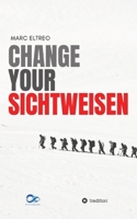 Change your Sichtweisen: Wie neue Perspektiven dein Leben verändern können (German Edition) 3384441346 Book Cover
