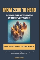 From Zero to Hero: A comprehensive guide to successful investing B0C5KY5JDY Book Cover