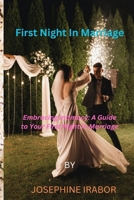 First Night In Marriage: Embracing Intimacy: A Guide to Your First Night in Marriage B0C63VZS9X Book Cover