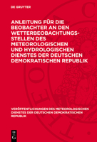 Anleitung Für Die Beobachter an Den Wetterbeobachtungsstellen Des Meteorologischen Und Hydrologischen Dienstes Der Deutschen Demokratischen Republik: 3112704126 Book Cover