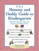 The Mommy and Daddy Guide to Kindergarten: Real-Life Advice and Tips from Parents and Other Experts 0809225476 Book Cover