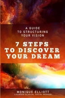 A Guide to Structuring Your Vision 7 Steps to Discover Your Dream! 1329063724 Book Cover