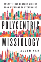 Polycentric Missiology: 21st-Century Mission from Everyone to Everywhere 0830840923 Book Cover