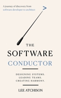 The Software Conductor: A journey of discovery from software developer to architect B0GZT9S2NW Book Cover