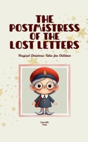 The Postmistress of the Lost Letters: Magical Christmas Tales for Children B0FGPTFMNN Book Cover