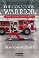 The Conscious Warrior: Yoga for Firefighters & First Responders null Book Cover