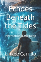 Echoes Beneath the Tides: Inheritance of the Deep B0GCDRK82L Book Cover
