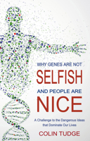 Why Genes Are Not Selfish and People Are Nice: A Challenge to the Dangerous Ideas That Dominate Our Lives 086315963X Book Cover