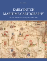 Early Dutch Maritime Cartography: The North Holland School of Cartography (c. 1580-c. 1620) 9004338020 Book Cover