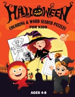 HALLOWEEN COLORING & WORD SEARCH PUZZLES FOR KIDS AGES 4-8: A Scary Fun Workbook For Happy Halloween Learning, Coloring and Word Search puzzles!|30 coloring pages and 40 word search puzzles for kids B08K41SZJ9 Book Cover