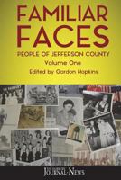 Familiar Faces: People of Jefferson County 1719527016 Book Cover