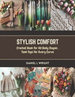 Stylish Comfort: Crochet Book for All Body Shapes , Tank Tops for Every Curve B0CR7M1S8K Book Cover