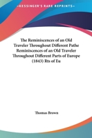 The Reminiscences Of An Old Traveler Throughout Different Parts Of Europe 1437107389 Book Cover