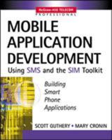 Mobile Application Development with SMS and the SIM Toolkit 0071375406 Book Cover